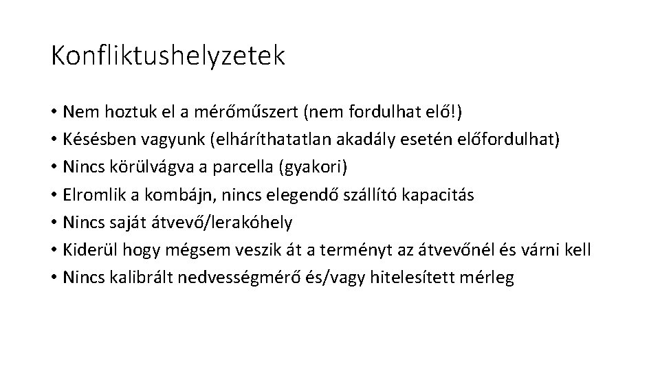 Konfliktushelyzetek • Nem hoztuk el a mérőműszert (nem fordulhat elő!) • Késésben vagyunk (elháríthatatlan