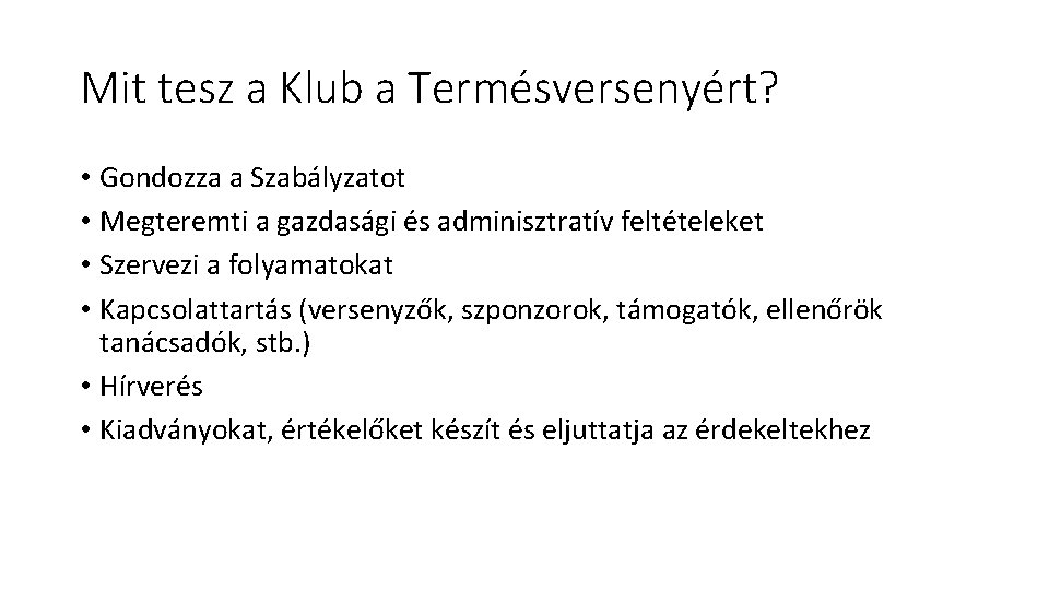 Mit tesz a Klub a Termésversenyért? • Gondozza a Szabályzatot • Megteremti a gazdasági