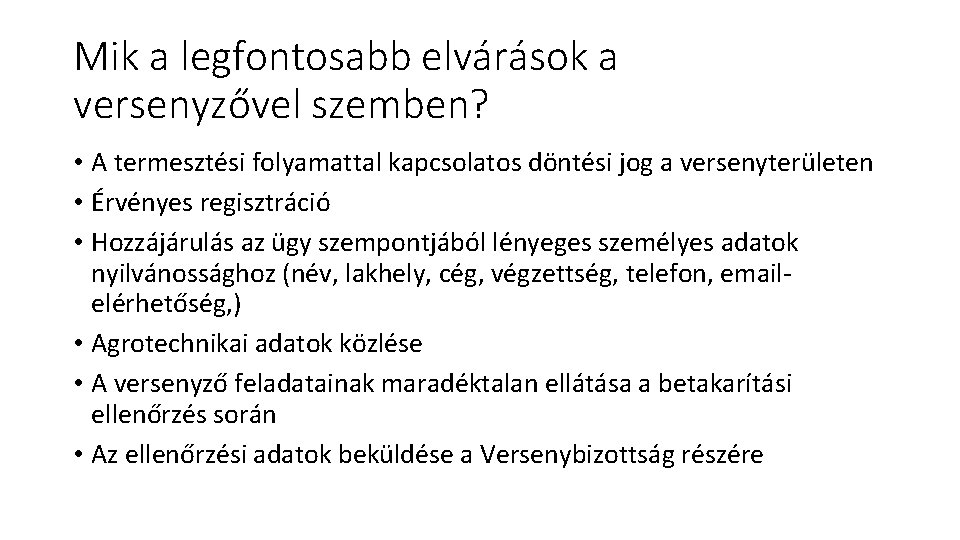 Mik a legfontosabb elvárások a versenyzővel szemben? • A termesztési folyamattal kapcsolatos döntési jog Mik a legfontosabb elvárások a versenyzővel szemben? • A termesztési folyamattal kapcsolatos döntési jog
