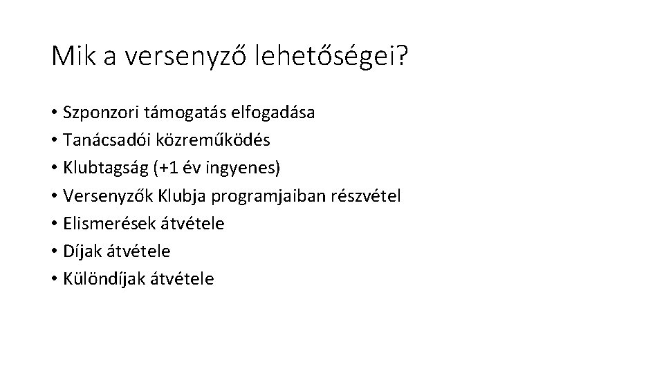 Mik a versenyző lehetőségei? • Szponzori támogatás elfogadása • Tanácsadói közreműködés • Klubtagság (+1