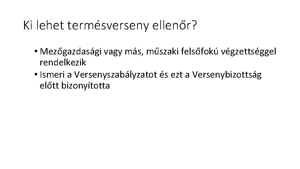 Ki lehet termésverseny ellenőr? • Mezőgazdasági vagy más, műszaki felsőfokú végzettséggel rendelkezik • Ismeri