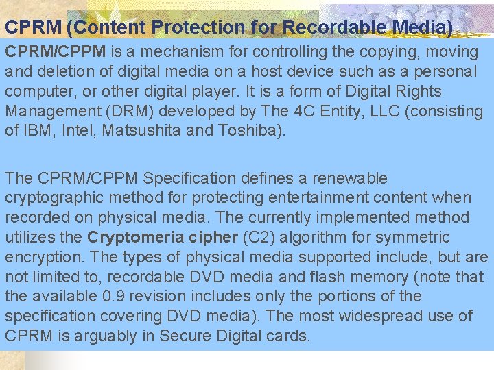 CPRM (Content Protection for Recordable Media) CPRM/CPPM is a mechanism for controlling the copying,