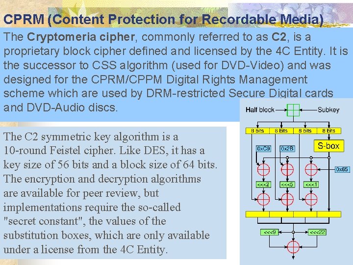 CPRM (Content Protection for Recordable Media) The Cryptomeria cipher, commonly referred to as C