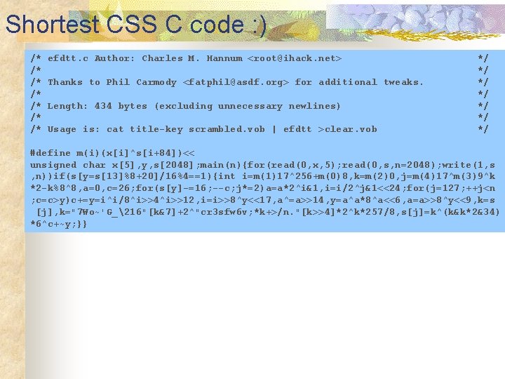 Shortest CSS C code : ) /* /* efdtt. c Author: Charles M. Hannum