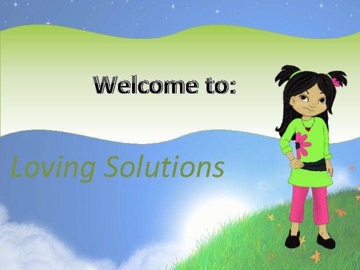 Welcome to Loving Solutions 2 UNIT Parental Influence