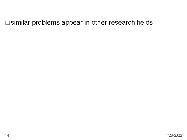 � similar 14 problems appear in other research fields 1/20/2022 � similar 14 problems appear in other research fields 1/20/2022