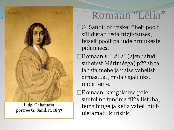 Romaan “Lélia” Luigi Calamatta portree G. Sandist, 1837 �G. Sandil oli raske: ühelt poolt