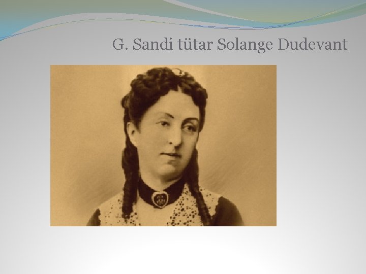 G. Sandi tütar Solange Dudevant 