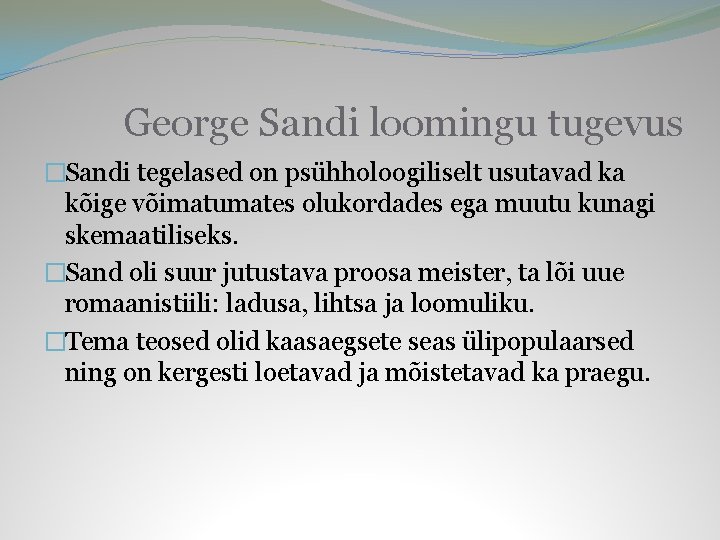 George Sandi loomingu tugevus �Sandi tegelased on psühholoogiliselt usutavad ka kõige võimatumates olukordades ega