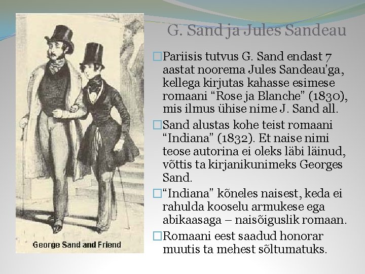 G. Sand ja Jules Sandeau �Pariisis tutvus G. Sand endast 7 aastat noorema Jules