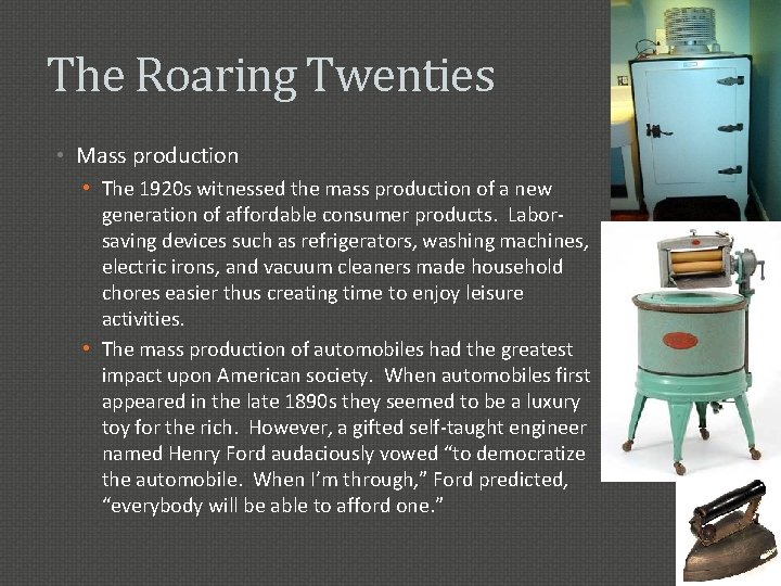The Roaring Twenties • Mass production • The 1920 s witnessed the mass production