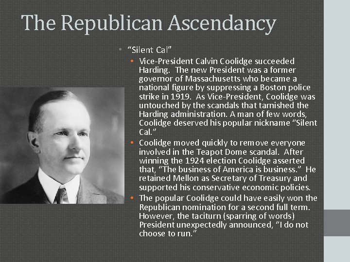 The Republican Ascendancy • “Silent Cal” • Vice-President Calvin Coolidge succeeded Harding. The new