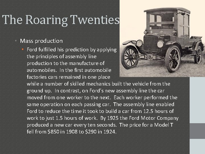 The Roaring Twenties • Mass production • Ford fulfilled his prediction by applying the