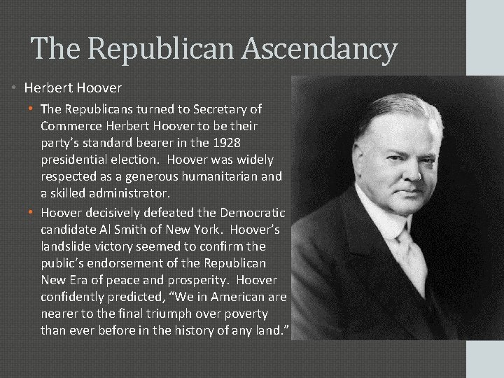 The Republican Ascendancy • Herbert Hoover • The Republicans turned to Secretary of Commerce