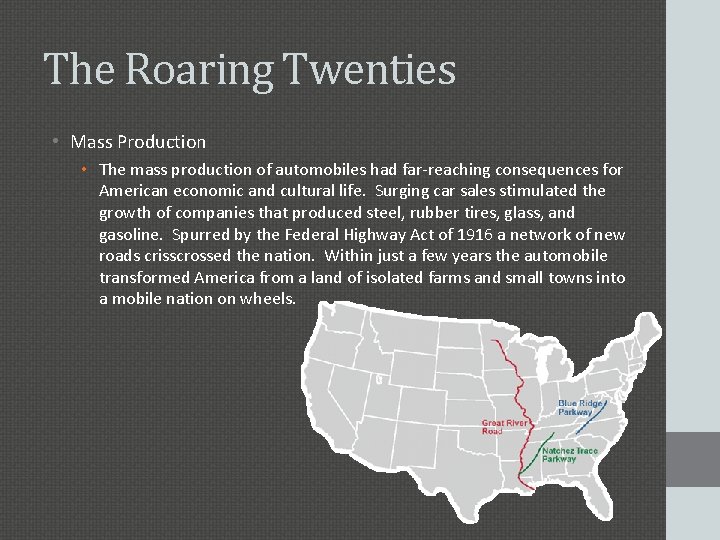 The Roaring Twenties • Mass Production • The mass production of automobiles had far-reaching