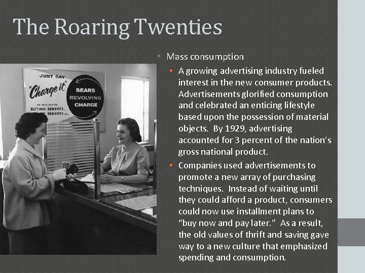 The Roaring Twenties • Mass consumption • A growing advertising industry fueled interest in