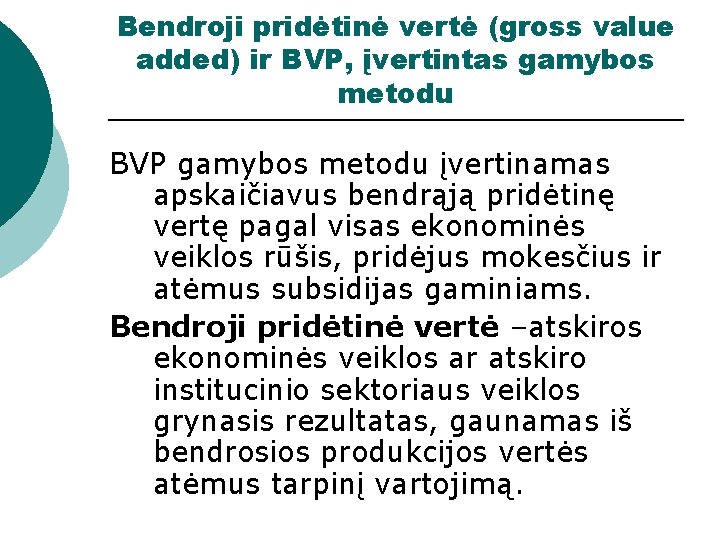 Bendroji pridėtinė vertė (gross value added) ir BVP, įvertintas gamybos metodu BVP gamybos metodu