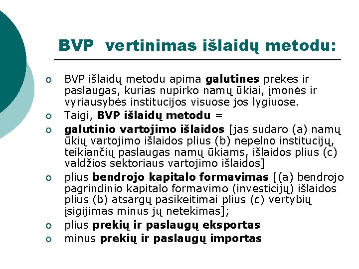 BVP vertinimas išlaidų metodu: ¡ ¡ ¡ BVP išlaidų metodu apima galutines prekes ir