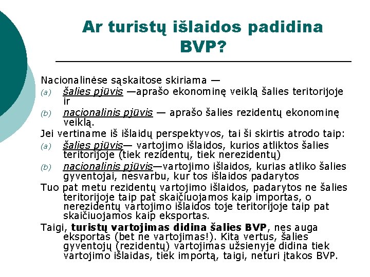 Ar turistų išlaidos padidina BVP? Nacionalinėse sąskaitose skiriama — (a) šalies pjūvis —aprašo ekonominę