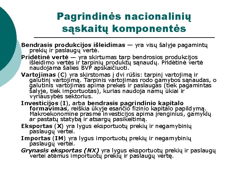 Pagrindinės nacionalinių sąskaitų komponentės Bendrasis produkcijos išleidimas — yra visų šalyje pagamintų prekių ir