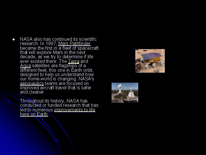 l NASA also has continued its scientific research. In 1997, Mars Pathfinder became the l NASA also has continued its scientific research. In 1997, Mars Pathfinder became the