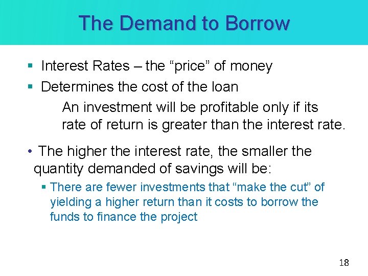The Demand to Borrow § Interest Rates – the “price” of money § Determines