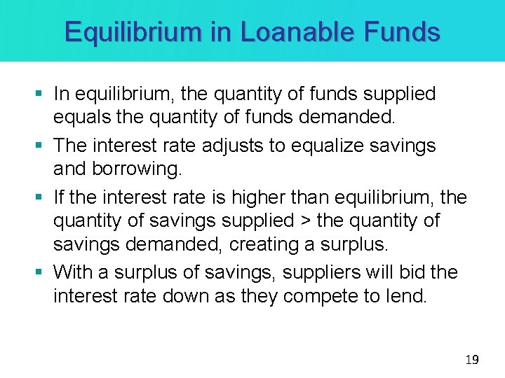 Equilibrium in Loanable Funds § In equilibrium, the quantity of funds supplied equals the Equilibrium in Loanable Funds § In equilibrium, the quantity of funds supplied equals the