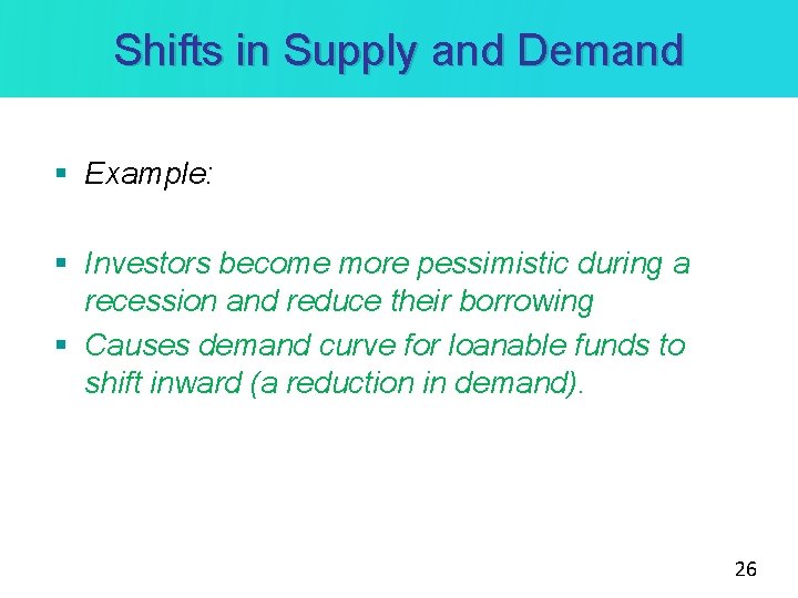 Shifts in Supply and Demand § Example: § Investors become more pessimistic during a
