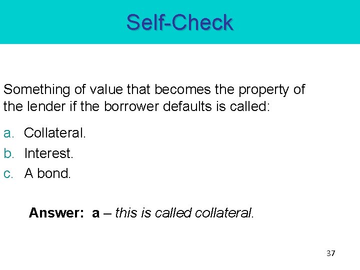Self-Check Something of value that becomes the property of the lender if the borrower Self-Check Something of value that becomes the property of the lender if the borrower