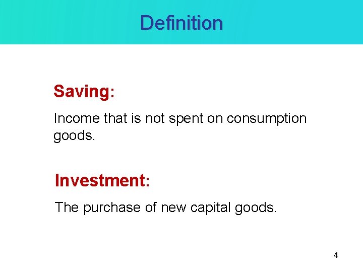 Definition Saving: Income that is not spent on consumption goods. Investment: The purchase of Definition Saving: Income that is not spent on consumption goods. Investment: The purchase of