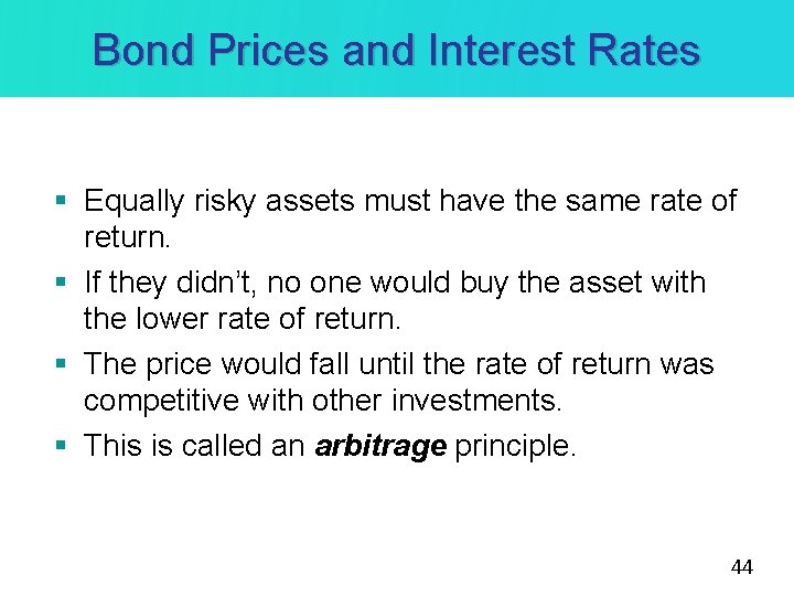 Bond Prices and Interest Rates § Equally risky assets must have the same rate