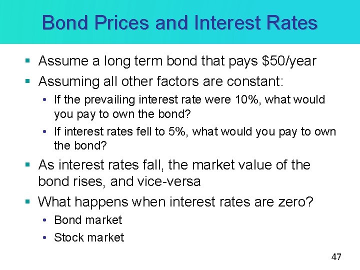 Bond Prices and Interest Rates § Assume a long term bond that pays $50/year