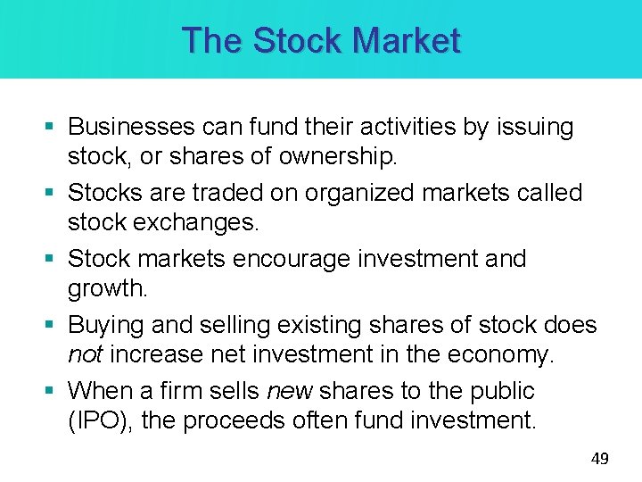 The Stock Market § Businesses can fund their activities by issuing stock, or shares