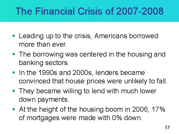 The Financial Crisis of 2007 -2008 § Leading up to the crisis, Americans borrowed