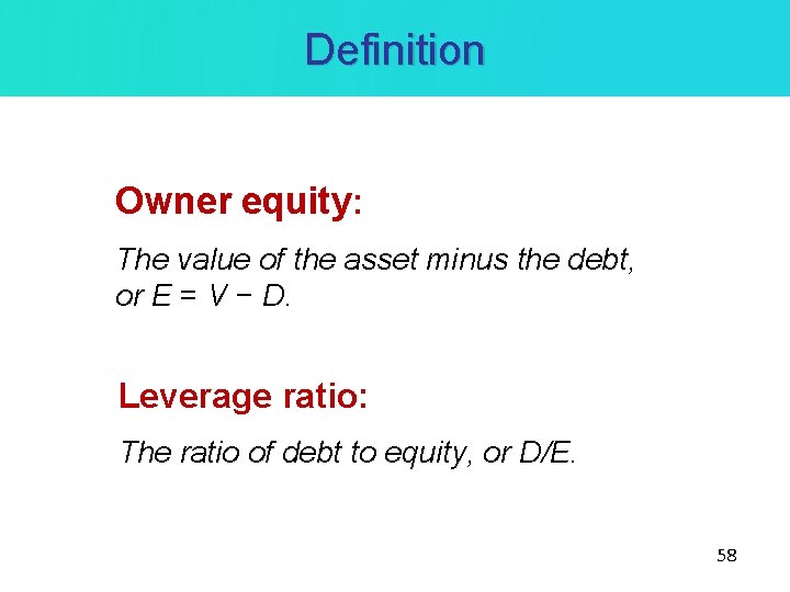 Definition Owner equity: The value of the asset minus the debt, or E =