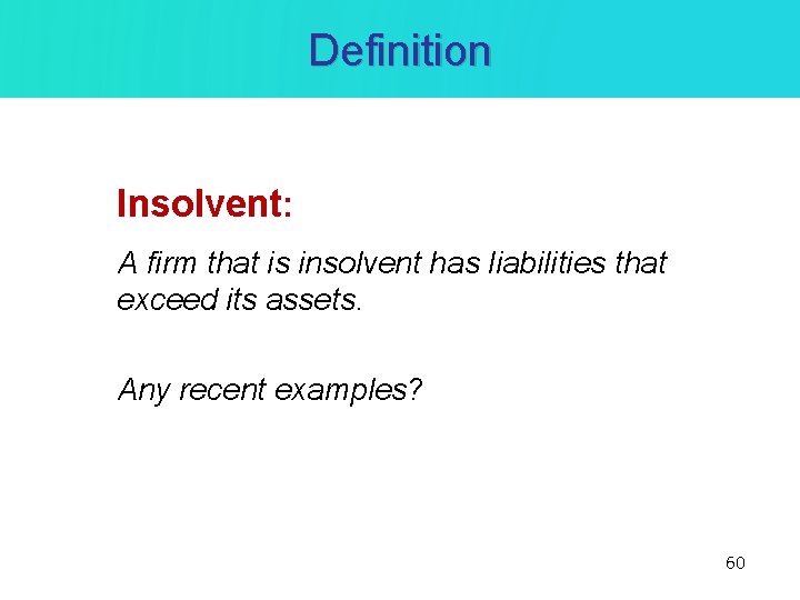 Definition Insolvent: A firm that is insolvent has liabilities that exceed its assets. Any