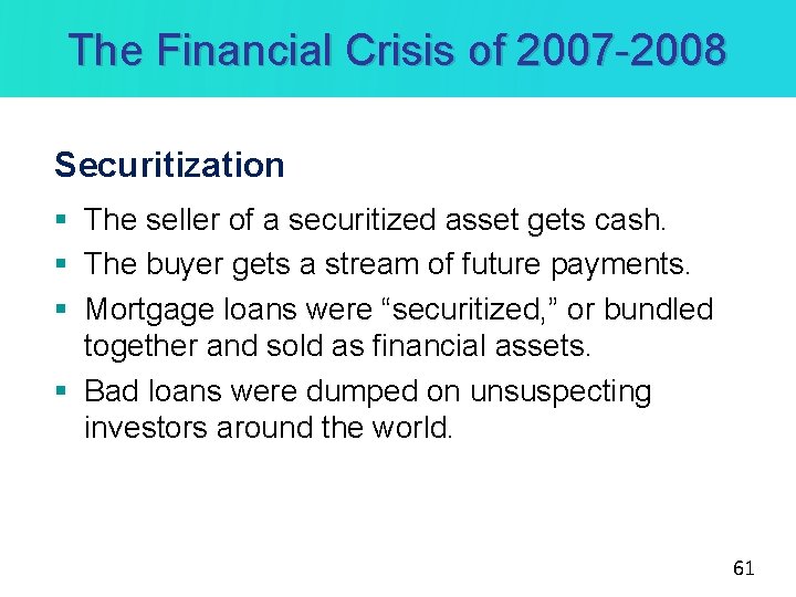 The Financial Crisis of 2007 -2008 Securitization § The seller of a securitized asset