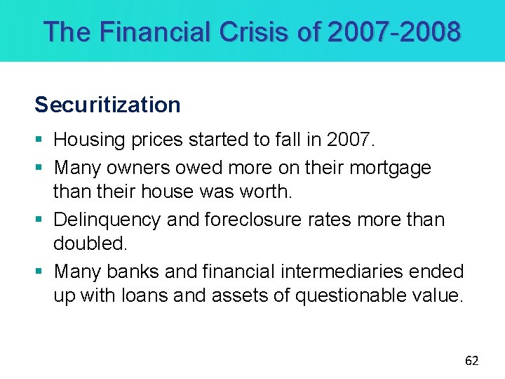 The Financial Crisis of 2007 -2008 Securitization § Housing prices started to fall in