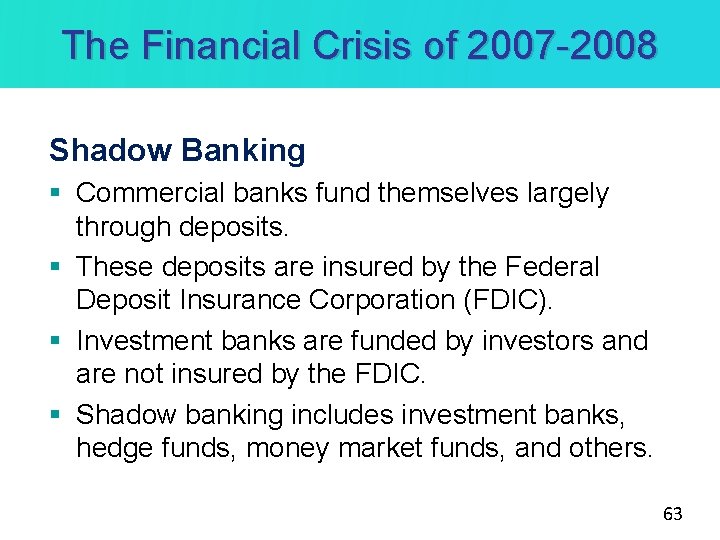 The Financial Crisis of 2007 -2008 Shadow Banking § Commercial banks fund themselves largely