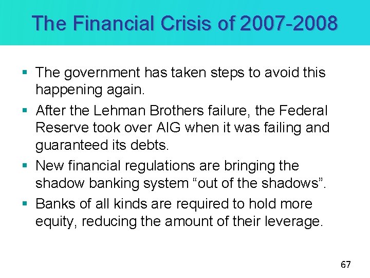 The Financial Crisis of 2007 -2008 § The government has taken steps to avoid