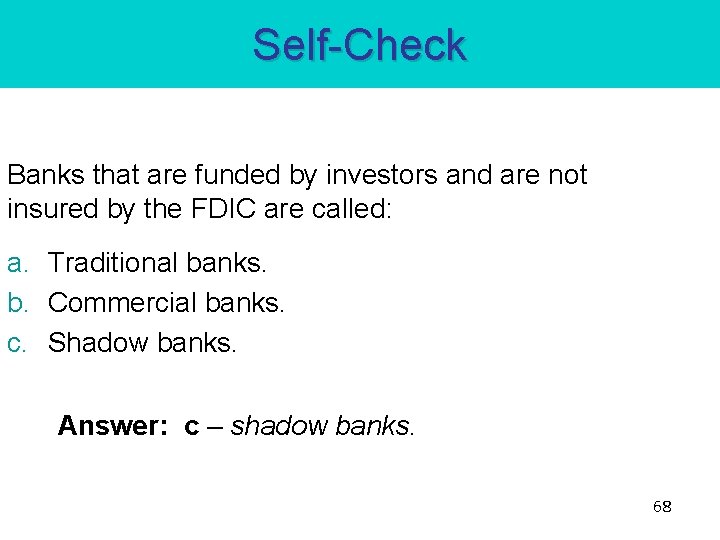 Self-Check Banks that are funded by investors and are not insured by the FDIC