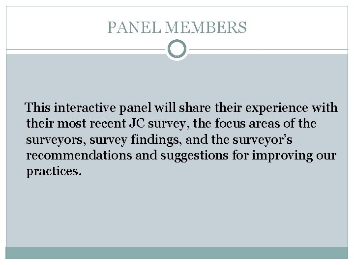 PANEL MEMBERS This interactive panel will share their experience with their most recent JC