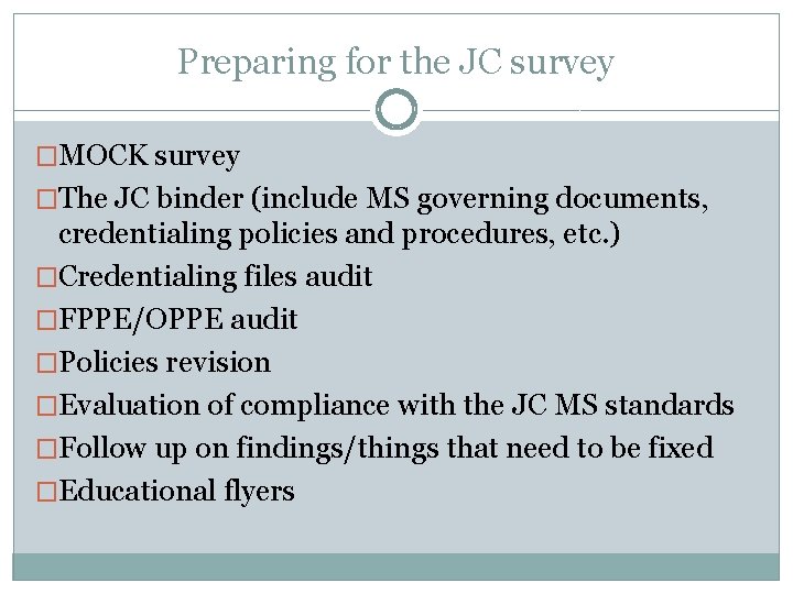 Preparing for the JC survey �MOCK survey �The JC binder (include MS governing documents,