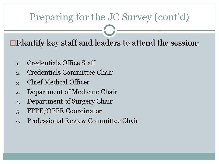 Preparing for the JC Survey (cont’d) �Identify key staff and leaders to attend the