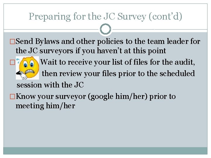 Preparing for the JC Survey (cont’d) �Send Bylaws and other policies to the team