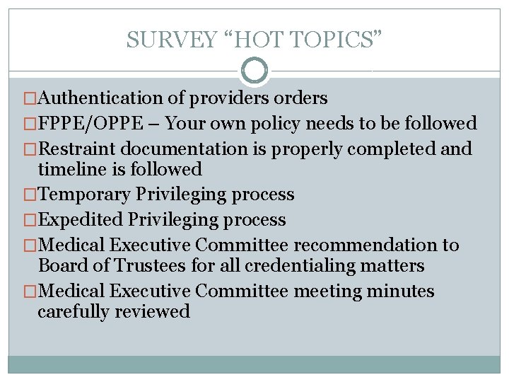 SURVEY “HOT TOPICS” �Authentication of providers orders �FPPE/OPPE – Your own policy needs to