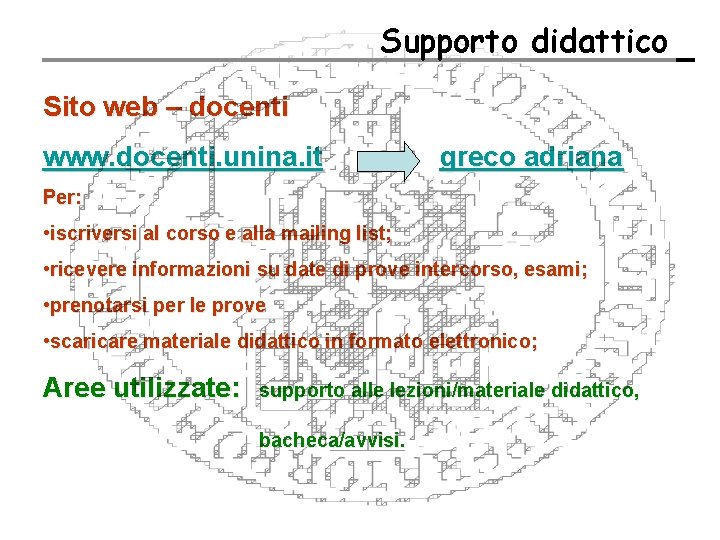 Supporto didattico Sito web – docenti www. docenti. unina. it greco adriana Per: •