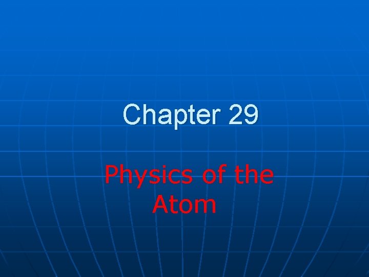 Chapter 29 Physics of the Atom 