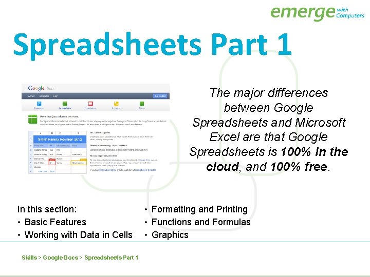 Spreadsheets Part 1 The major differences between Google Spreadsheets and Microsoft Excel are that