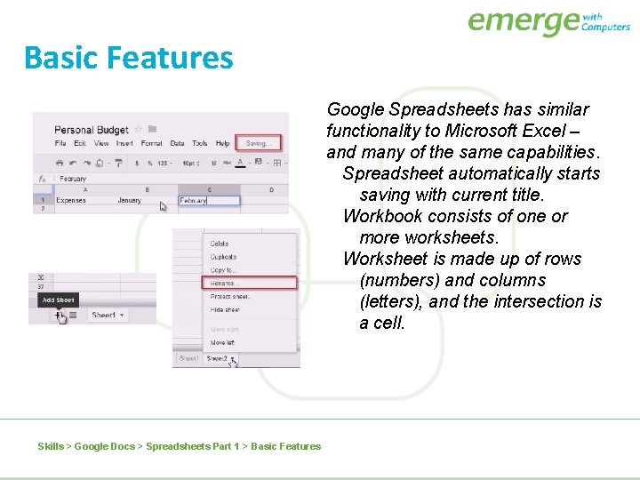 Basic Features Google Spreadsheets has similar functionality to Microsoft Excel – and many of